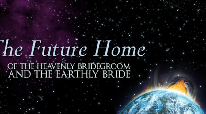 21-0502 The Future Home Of The Heavenly Bridegroom And The Earthly Bride