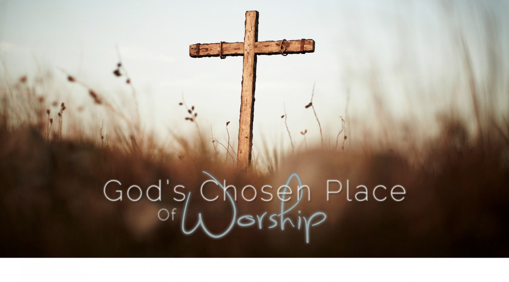 26-0315 God’s Chosen Place Of Worship | Sierra Vista Fellowship